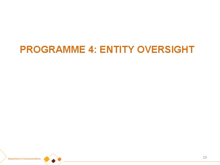 PROGRAMME 4: ENTITY OVERSIGHT 19 
