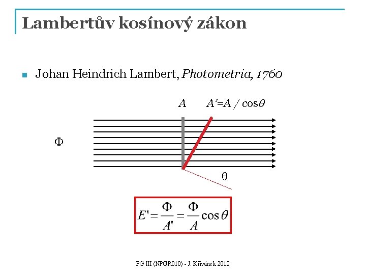 Lambertův kosínový zákon n Johan Heindrich Lambert, Photometria, 1760 A A’=A / cosq F