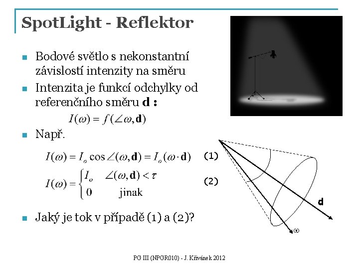 Spot. Light - Reflektor n n n Bodové světlo s nekonstantní závislostí intenzity na