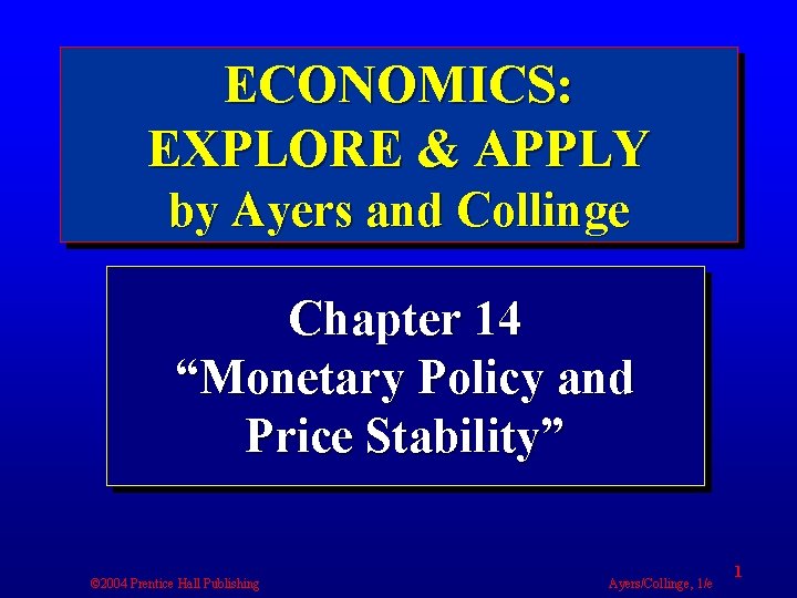 ECONOMICS: EXPLORE & APPLY by Ayers and Collinge Chapter 14 “Monetary Policy and Price