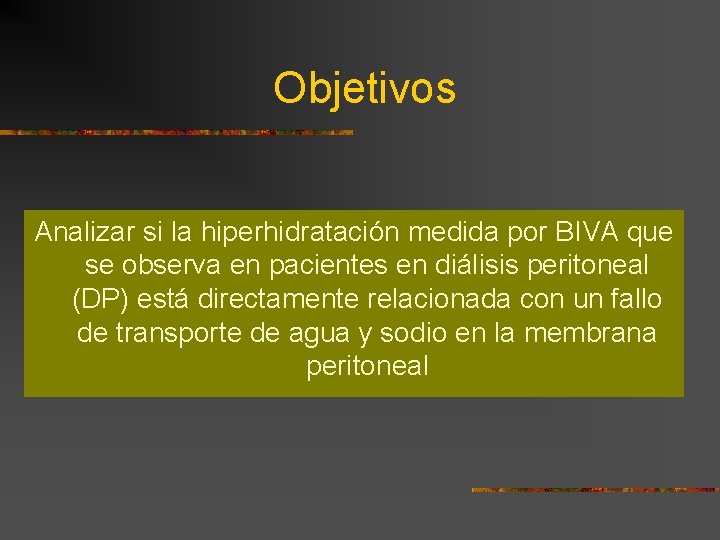 Objetivos Analizar si la hiperhidratación medida por BIVA que se observa en pacientes en