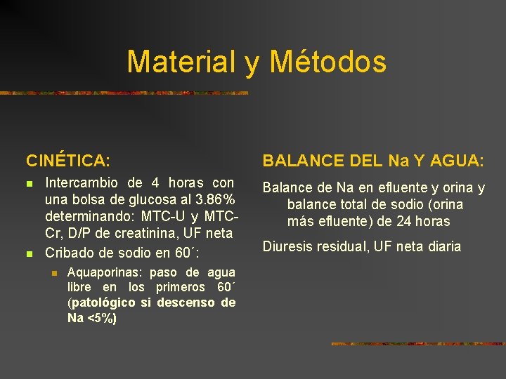 Material y Métodos CINÉTICA: n n Intercambio de 4 horas con una bolsa de