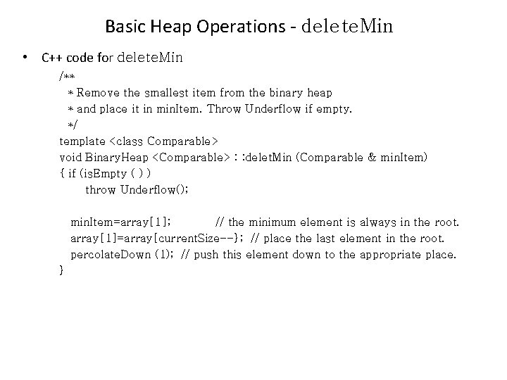 Basic Heap Operations - delete. Min • C++ code for delete. Min /** *