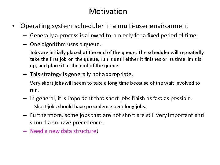 Motivation • Operating system scheduler in a multi-user environment – Generally a process is