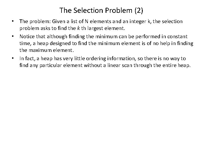 The Selection Problem (2) • The problem: Given a list of N elements and