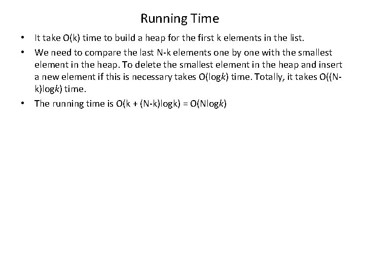 Running Time • It take O(k) time to build a heap for the first