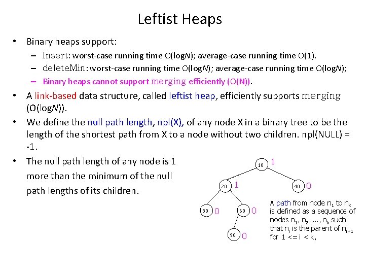 Leftist Heaps • Binary heaps support: – Insert: worst-case running time O(log. N); average-case