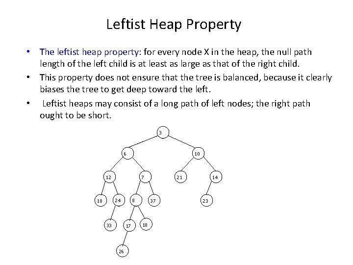 Leftist Heap Property • The leftist heap property: for every node X in the