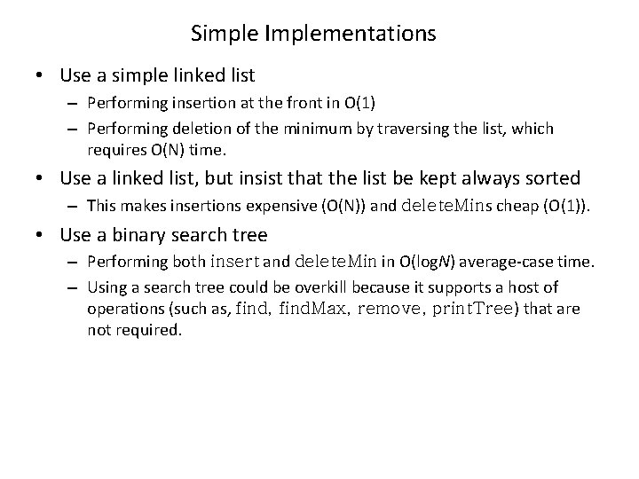 Simple Implementations • Use a simple linked list – Performing insertion at the front