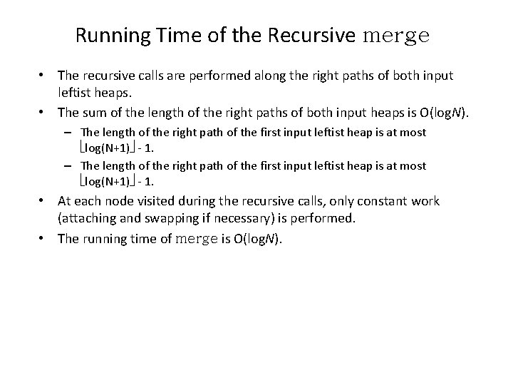 Running Time of the Recursive merge • The recursive calls are performed along the