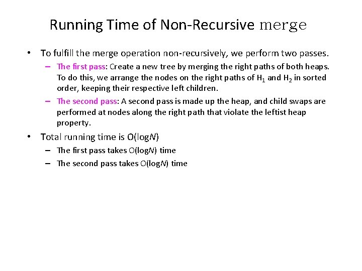 Running Time of Non-Recursive merge • To fulfill the merge operation non-recursively, we perform