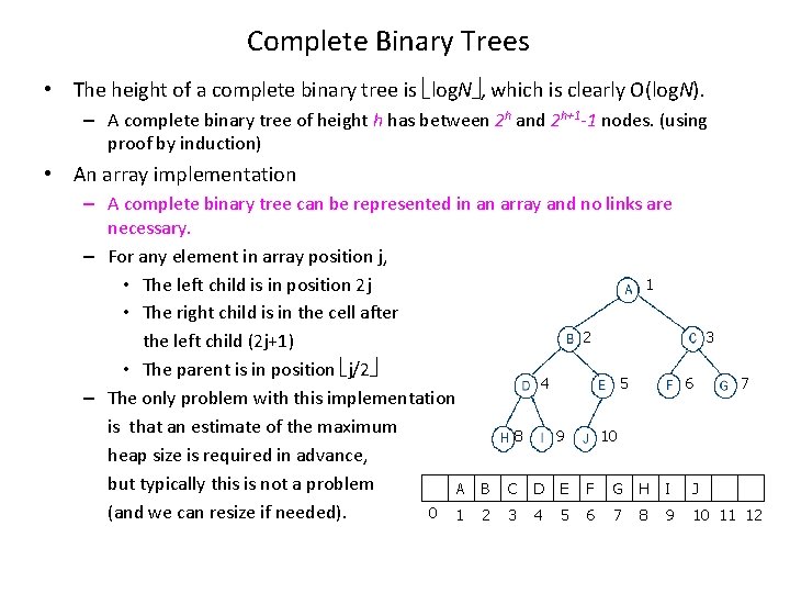 Complete Binary Trees • The height of a complete binary tree is log. N