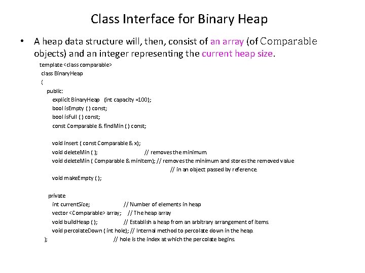 Class Interface for Binary Heap • A heap data structure will, then, consist of