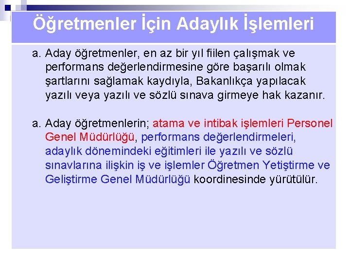 Öğretmenler İçin Adaylık İşlemleri a. Aday öğretmenler, en az bir yıl fiilen çalışmak ve