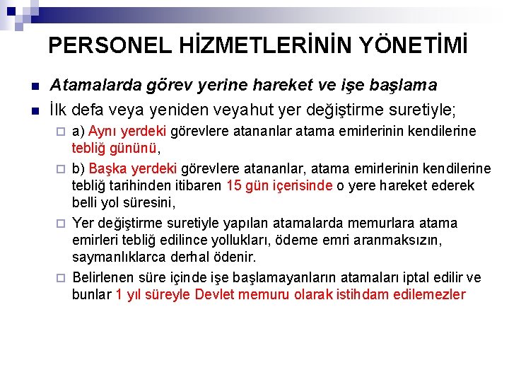 PERSONEL HİZMETLERİNİN YÖNETİMİ n n Atamalarda görev yerine hareket ve işe başlama İlk defa