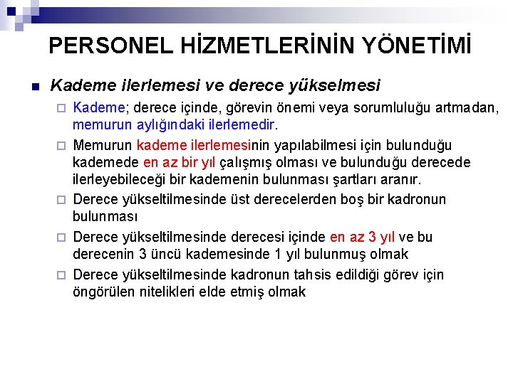 PERSONEL HİZMETLERİNİN YÖNETİMİ n Kademe ilerlemesi ve derece yükselmesi ¨ ¨ ¨ Kademe; derece