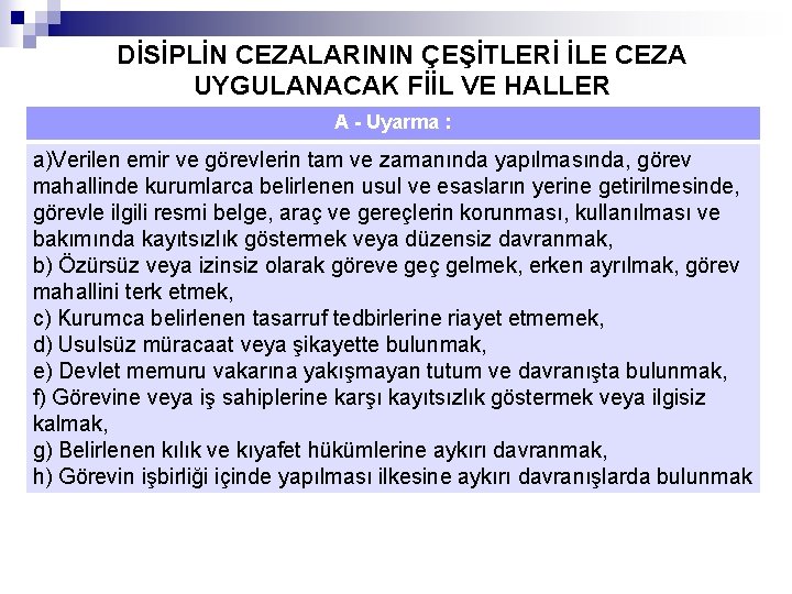 DİSİPLİN CEZALARININ ÇEŞİTLERİ İLE CEZA UYGULANACAK FİİL VE HALLER A - Uyarma : a)Verilen