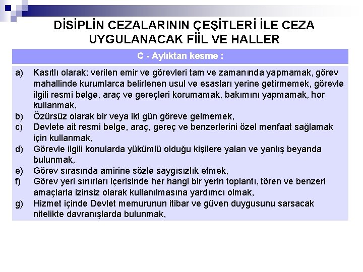 DİSİPLİN CEZALARININ ÇEŞİTLERİ İLE CEZA UYGULANACAK FİİL VE HALLER C - Aylıktan kesme :