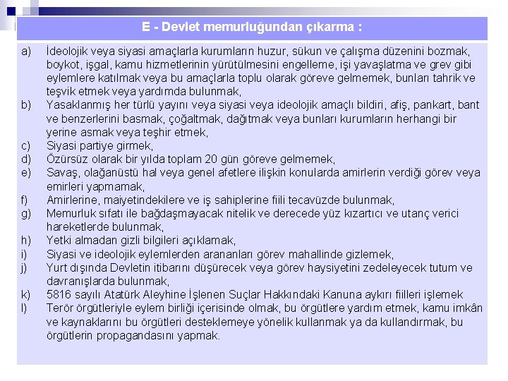 E - Devlet memurluğundan çıkarma : a) b) c) d) e) f) g) h)