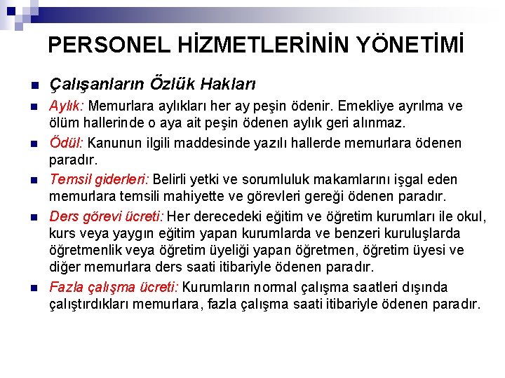 PERSONEL HİZMETLERİNİN YÖNETİMİ n Çalışanların Özlük Hakları n Aylık: Memurlara aylıkları her ay peşin