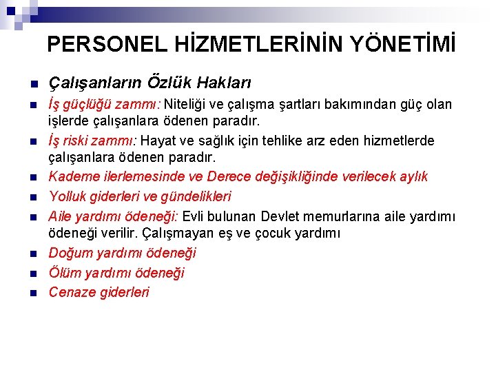 PERSONEL HİZMETLERİNİN YÖNETİMİ n Çalışanların Özlük Hakları n İş güçlüğü zammı: Niteliği ve çalışma