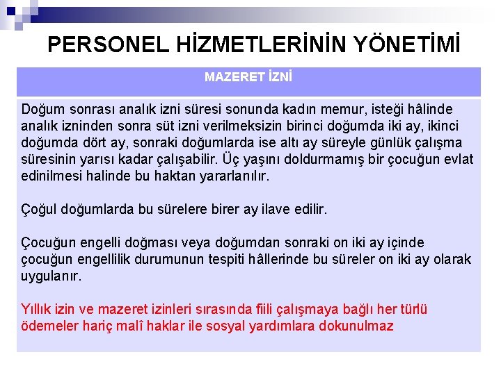 PERSONEL HİZMETLERİNİN YÖNETİMİ MAZERET İZNİ Doğum sonrası analık izni süresi sonunda kadın memur, isteği