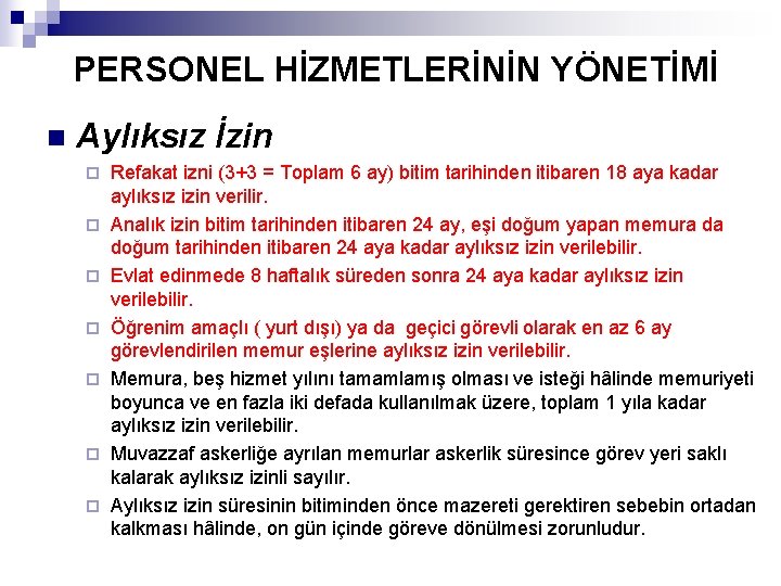 PERSONEL HİZMETLERİNİN YÖNETİMİ n Aylıksız İzin ¨ ¨ ¨ ¨ Refakat izni (3+3 =