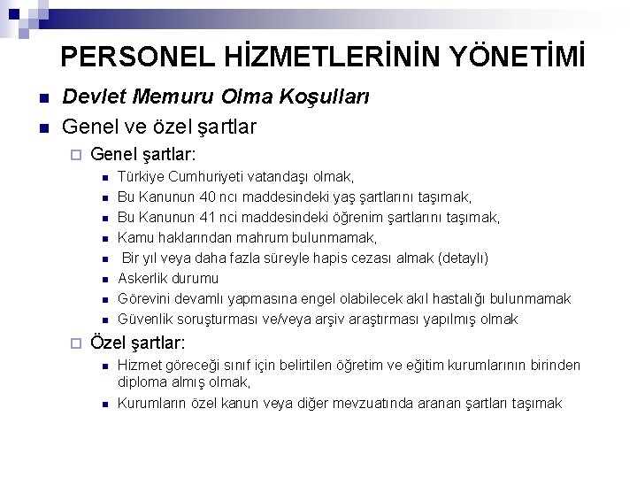 PERSONEL HİZMETLERİNİN YÖNETİMİ n n Devlet Memuru Olma Koşulları Genel ve özel şartlar ¨