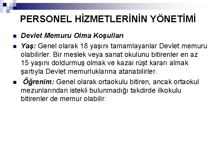 PERSONEL HİZMETLERİNİN YÖNETİMİ n n n Devlet Memuru Olma Koşulları Yaş: Genel olarak 18