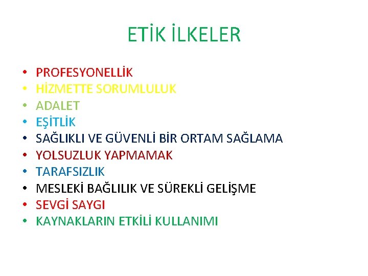 ETİK İLKELER • • • PROFESYONELLİK HİZMETTE SORUMLULUK ADALET EŞİTLİK SAĞLIKLI VE GÜVENLİ BİR