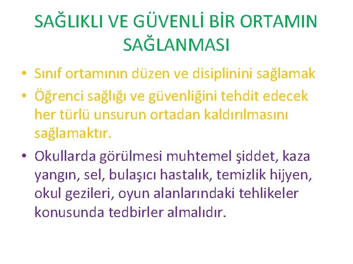 SAĞLIKLI VE GÜVENLİ BİR ORTAMIN SAĞLANMASI • Sınıf ortamının düzen ve disiplinini sağlamak •