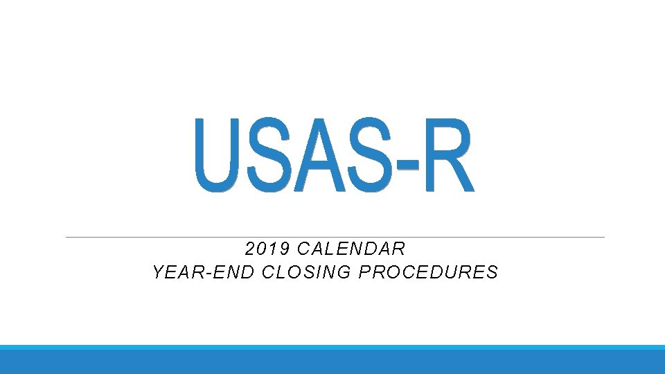 2019 CALENDAR YEAR-END CLOSING PROCEDURES 