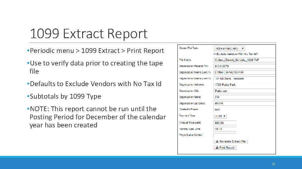 1099 Extract Report • Periodic menu > 1099 Extract > Print Report • Use