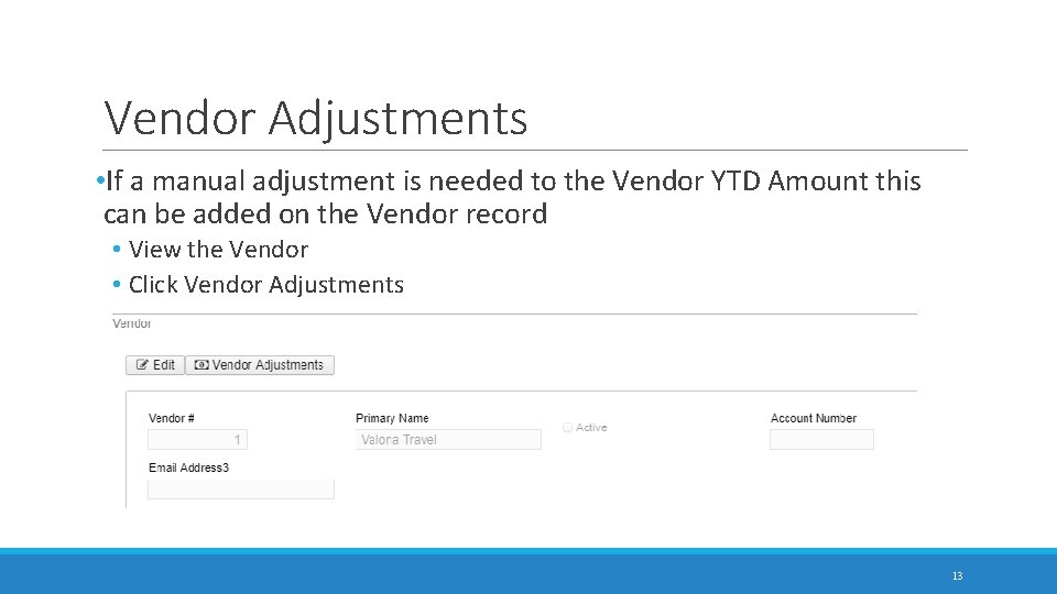 Vendor Adjustments • If a manual adjustment is needed to the Vendor YTD Amount