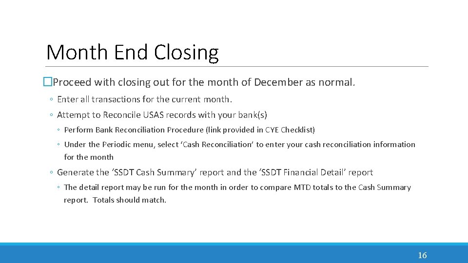 Month End Closing �Proceed with closing out for the month of December as normal.