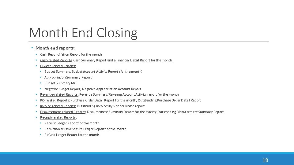 Month End Closing • Month end reports: • Cash Reconciliation Report for the month