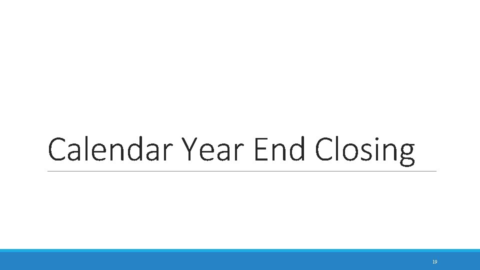 Calendar Year End Closing 19 