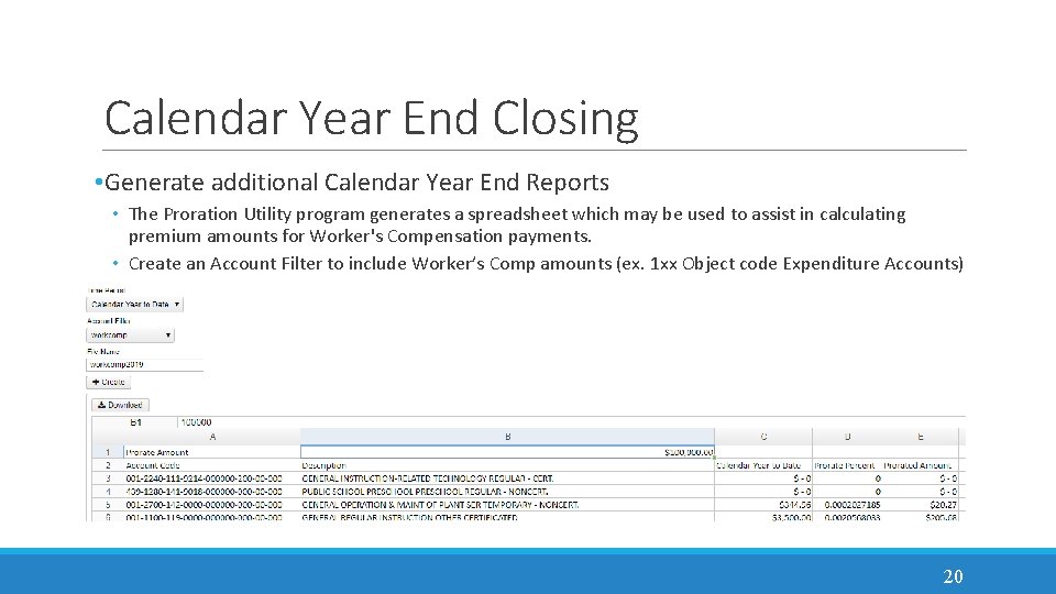 Calendar Year End Closing • Generate additional Calendar Year End Reports • The Proration