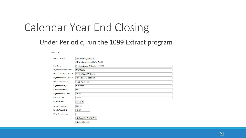 Calendar Year End Closing Under Periodic, run the 1099 Extract program 21 