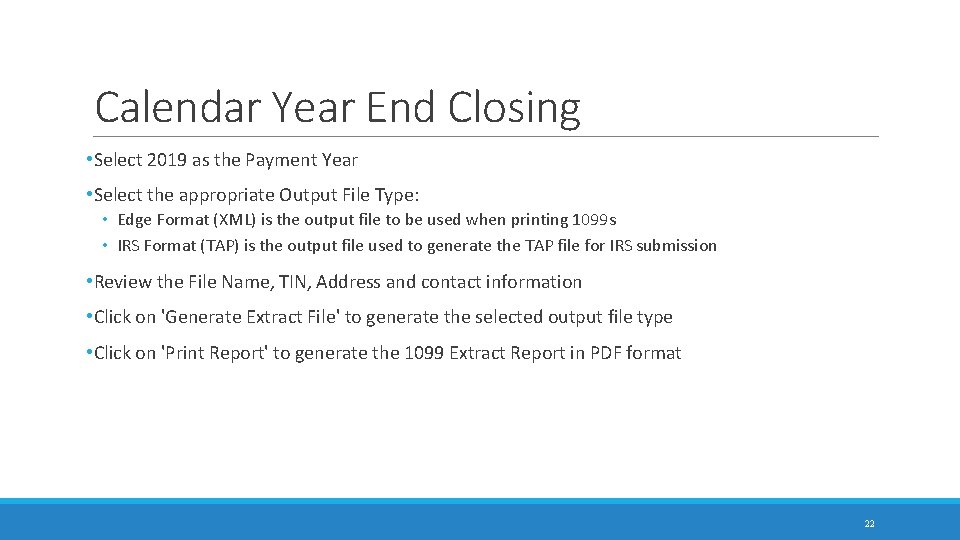 Calendar Year End Closing • Select 2019 as the Payment Year • Select the