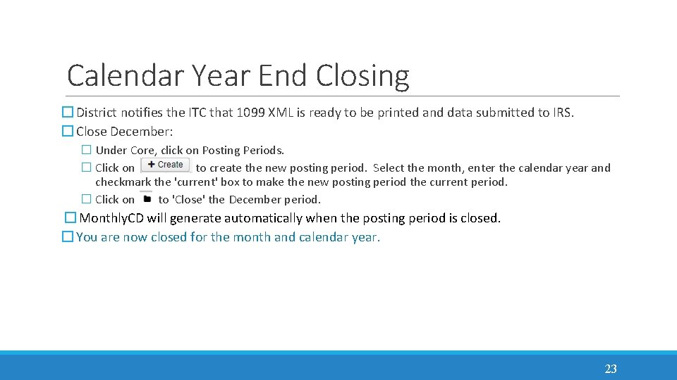 Calendar Year End Closing � District notifies the ITC that 1099 XML is ready