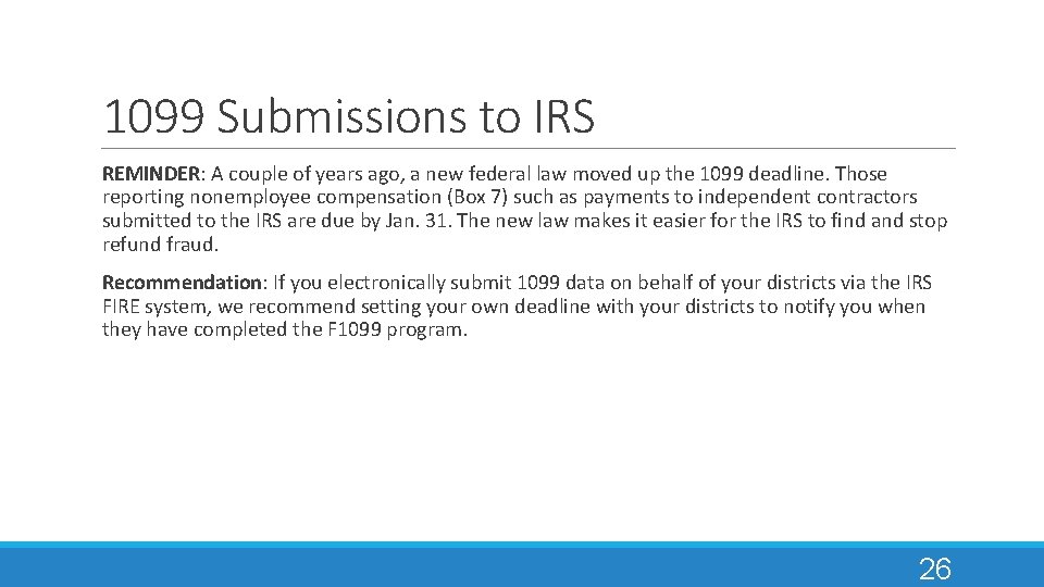 1099 Submissions to IRS REMINDER: A couple of years ago, a new federal law