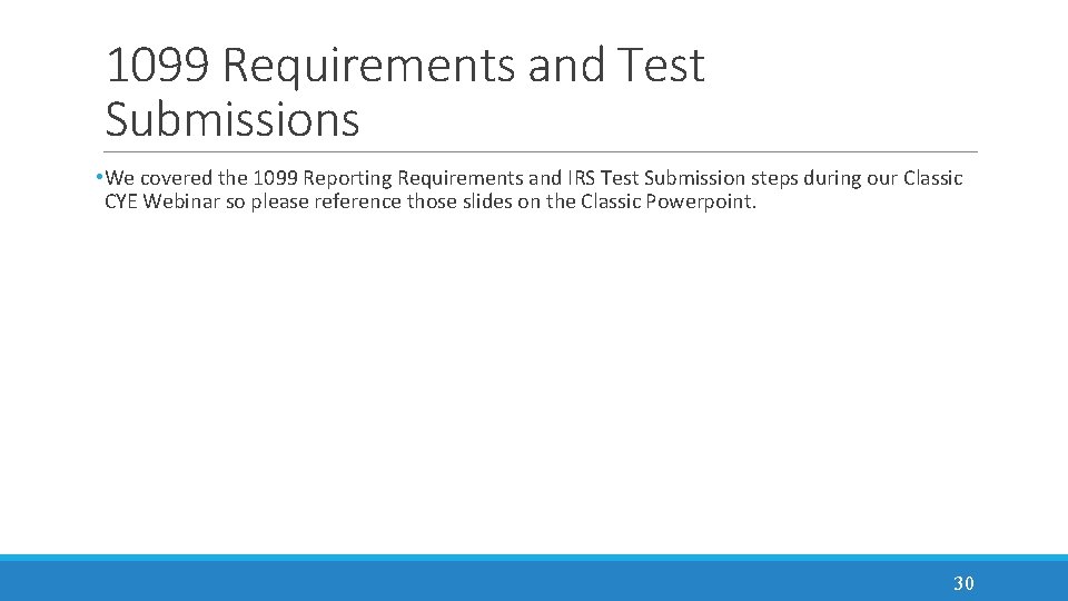 1099 Requirements and Test Submissions • We covered the 1099 Reporting Requirements and IRS