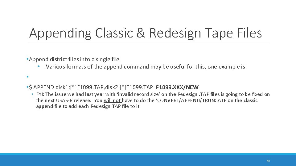 Appending Classic & Redesign Tape Files • Append district files into a single file