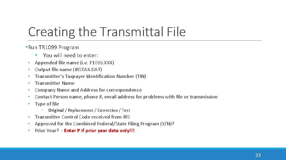 Creating the Transmittal File • Run TR 1099 Program • You will need to