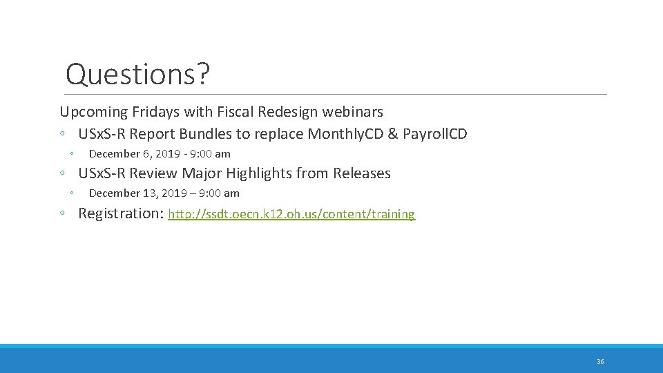 Questions? Upcoming Fridays with Fiscal Redesign webinars ◦ USx. S-R Report Bundles to replace