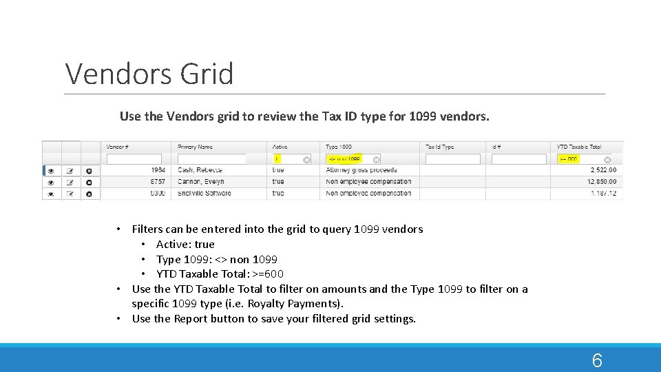 Vendors Grid Use the Vendors grid to review the Tax ID type for 1099