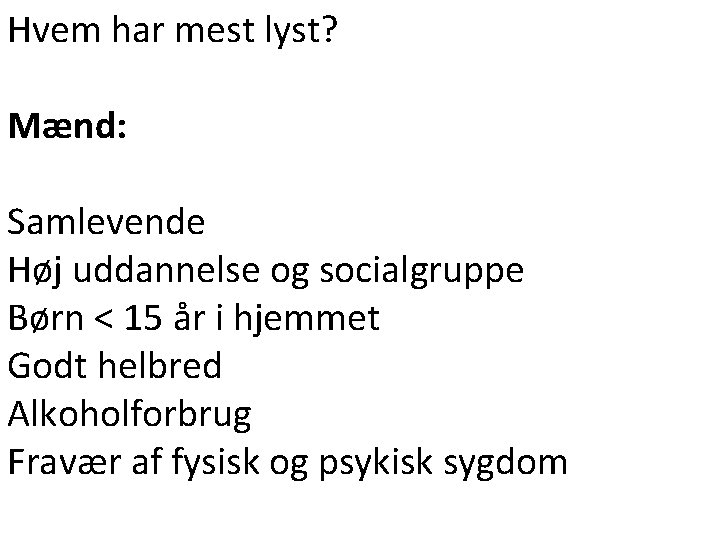 Hvem har mest lyst? Mænd: Samlevende Høj uddannelse og socialgruppe Børn < 15 år