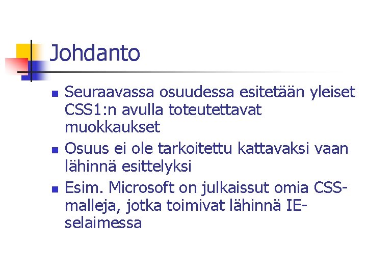 Johdanto n n n Seuraavassa osuudessa esitetään yleiset CSS 1: n avulla toteutettavat muokkaukset