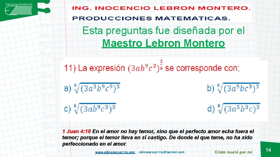 Esta preguntas fue diseñada por el Maestro Lebron Montero 1 Juan 4: 18 En